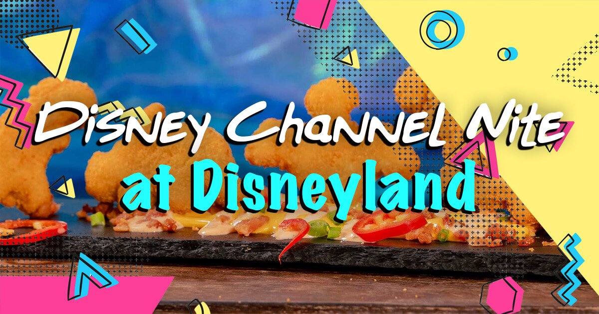 Disney Channel Nite at Disneyland: Foodie Guide 2024