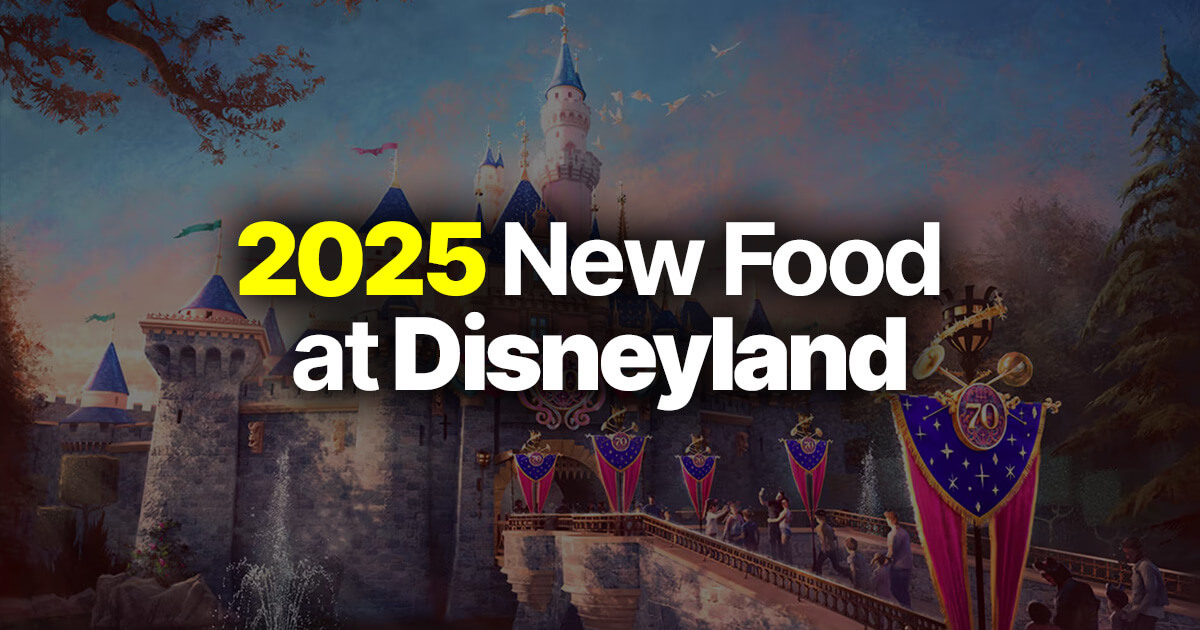 2025 New Food at Disneyland (Images owned by Disney unless otherwise stated)