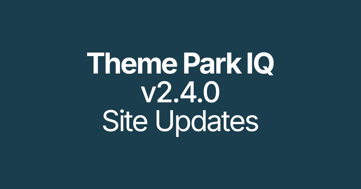 Theme Park IQ v2.4.0 Update