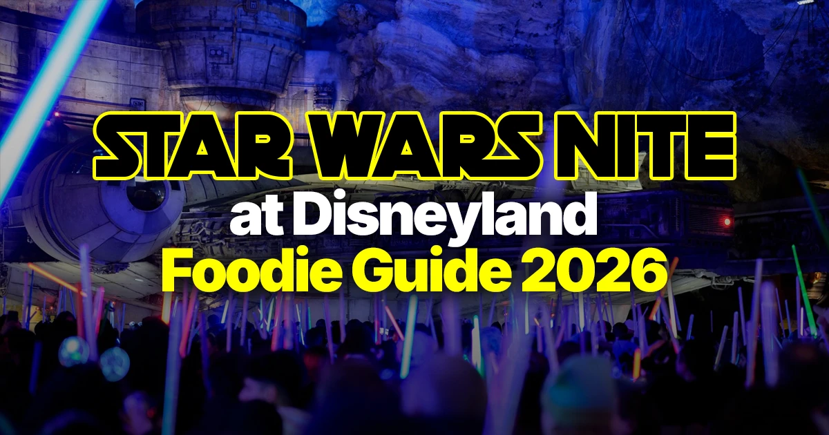 Disneyland After Dark: Star Wars Nite 2026 – Foodie Guide