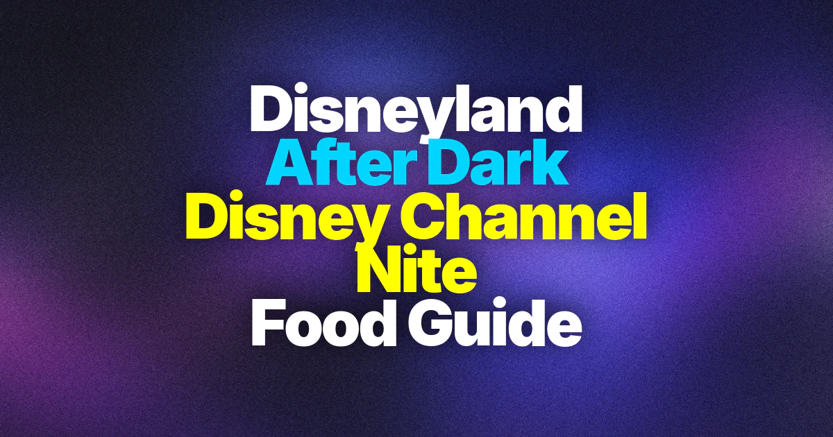 Disneyland After Dark: Disney Channel Nite 2026 – Foodie Guide